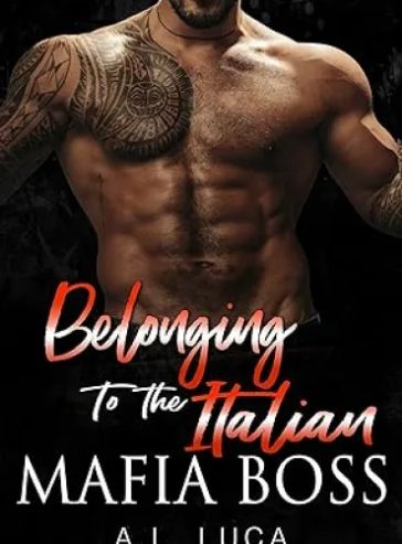 Belonging to the Italian Mafia Boss: A Dark Mafia Arranged Marriage Romance (Possessive Mafia Kings Book 7)